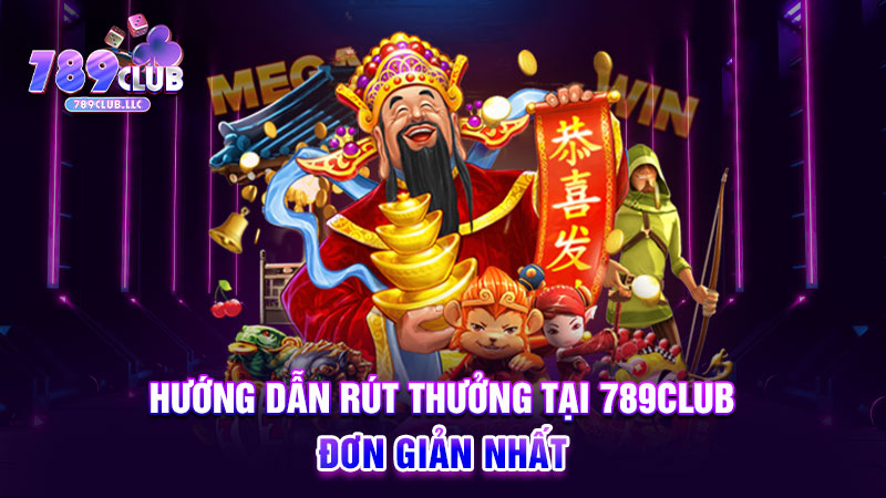 Hướng dẫn rút thưởng tại 789CLUB đơn giản nhất