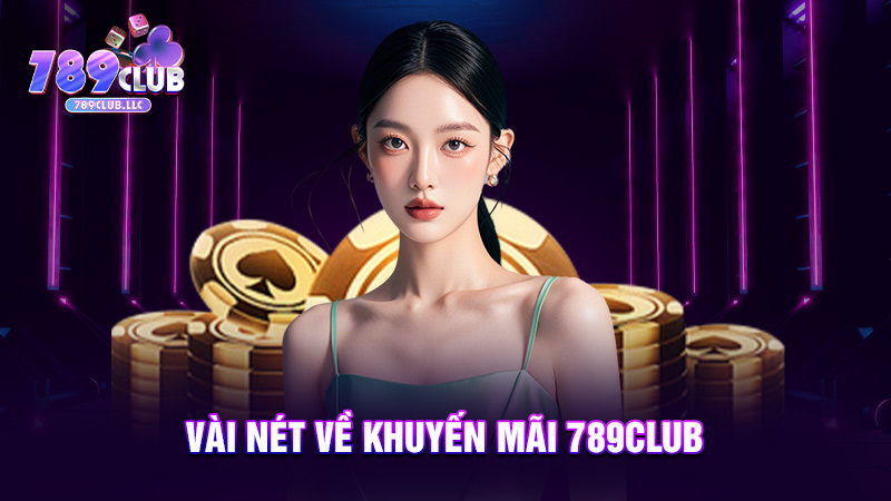 Vài nét về khuyến mãi 789CLUB